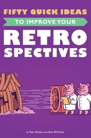 Cover of Fifty Quick Ideas To Improve Your Retrospectives