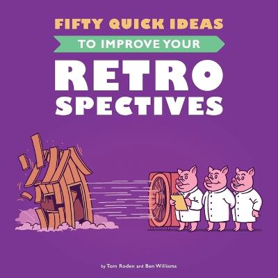 Book cover for Fifty Quick Ideas To Improve Your Retrospectives