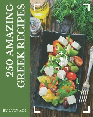 Book cover for 250 Amazing Greek Recipes