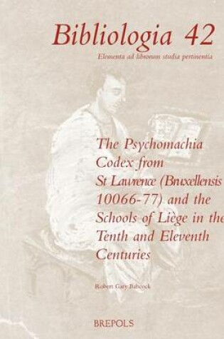 Cover of The 'Psychomachia' Codex from St. Lawrence (Bruxellensis 10066-77) and the Schools of Liege in the Tenth and Eleventh Centuries