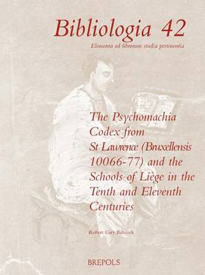 Book cover for The 'Psychomachia' Codex from St. Lawrence (Bruxellensis 10066-77) and the Schools of Liege in the Tenth and Eleventh Centuries