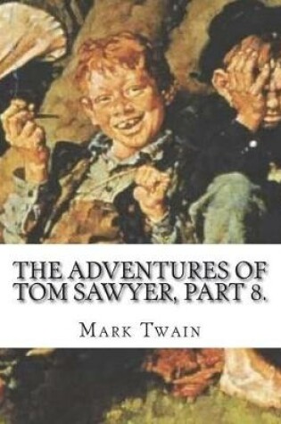 Cover of The Adventures of Tom Sawyer, Part 8.