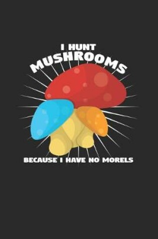 Cover of I hunt mushrooms