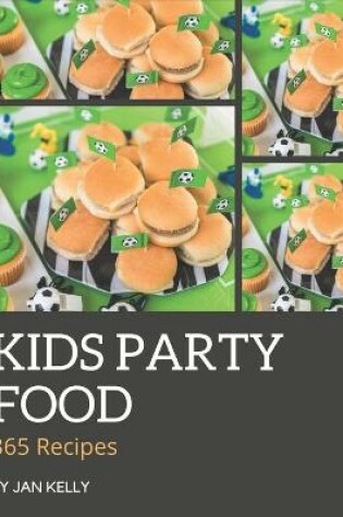 Cover of 365 Kids Party Food Recipes