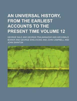 Book cover for An Universal History, from the Earliest Accounts to the Present Time Volume 12