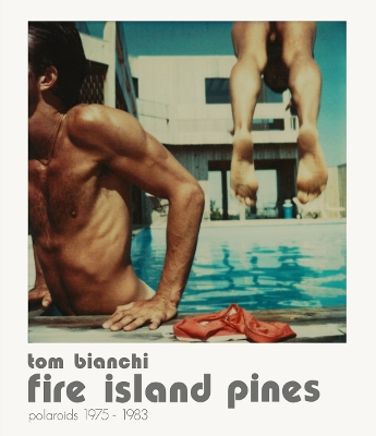 Book cover for Tom Bianchi: Fire Island Pines