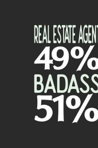 Cover of Real Estate Agent 49 % BADASS 51 %