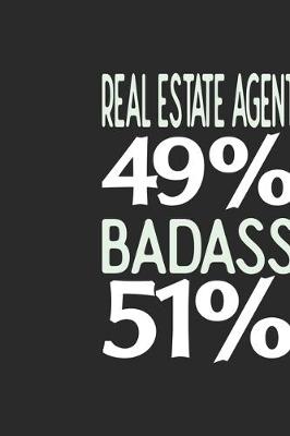 Book cover for Real Estate Agent 49 % BADASS 51 %