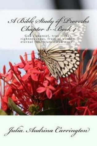 Cover of A Bible Study of Proverbs Chapter 8--Book 4
