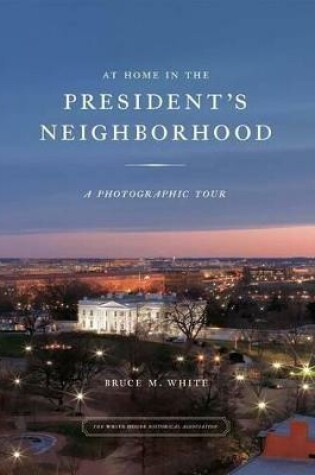 Cover of At Home in the President's Neighborhood