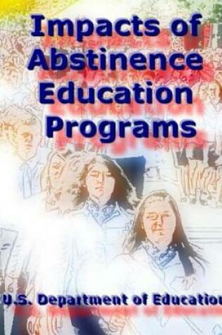 Cover of Impacts of Abstinence Education Programs