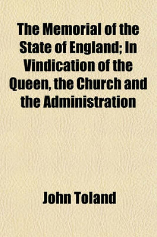 Cover of The Memorial of the State of England; In Vindication of the Queen, the Church and the Administration