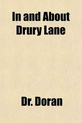 Book cover for In and about Drury Lane (Volume 1); In and about Drury Lane. about Master Betty. Charles Young and His Times. William Charles Macready. Private Theatr