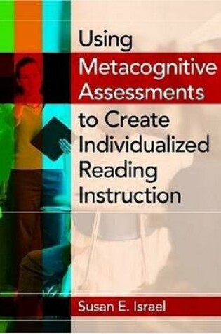 Cover of Using Metacognitive Assessments to Create Individualized Reading Instruction