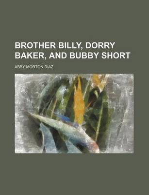 Book cover for Brother Billy, Dorry Baker, and Bubby Short