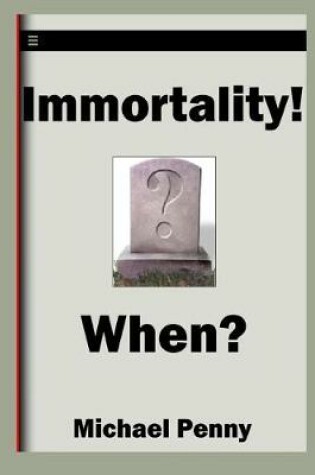 Cover of Immortality! When?