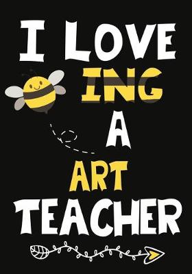 Book cover for I Love Being a Art Teacher