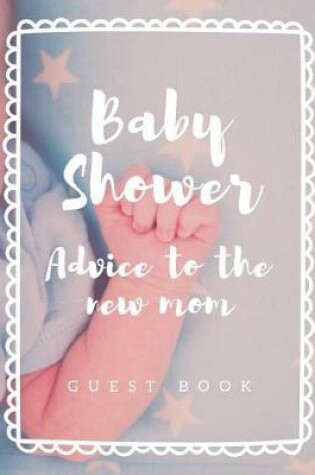 Cover of Baby Shower Advice To The New Mom Guest Book