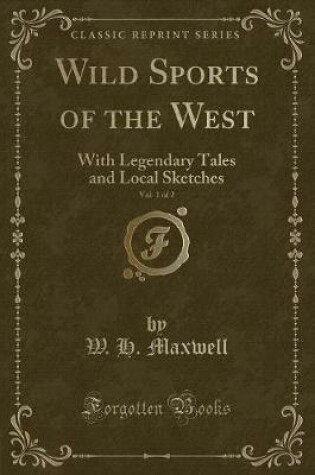 Cover of Wild Sports of the West, Vol. 1 of 2