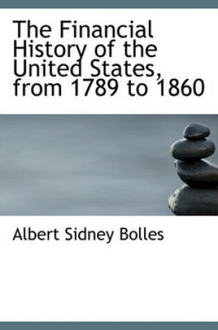 Cover of The Financial History of the United States, from 1789 to 1860