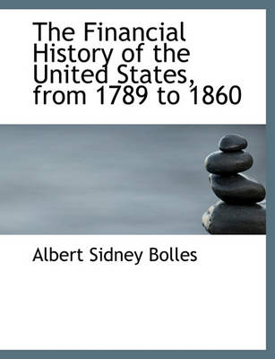 Book cover for The Financial History of the United States, from 1789 to 1860