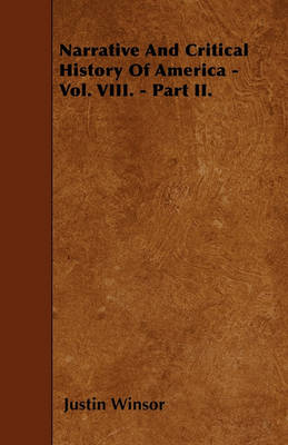 Book cover for Narrative And Critical History Of America - Vol. VIII. - Part II.