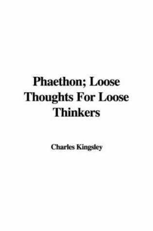 Cover of Phaethon; Loose Thoughts for Loose Thinkers