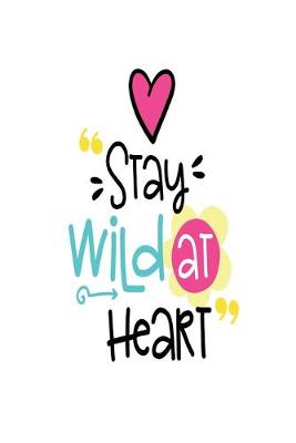 Book cover for Stay Wild at Heart