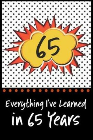 Cover of Everything I've Learned in 65 Years!