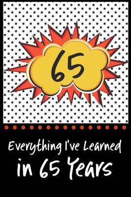 Book cover for Everything I've Learned in 65 Years!