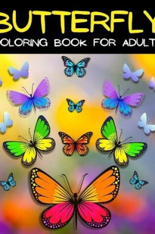 Cover of Butterfly Coloring Book For Adults Relaxation