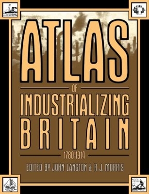 Book cover for Atlas of Industrializing Britain, 1780-1914