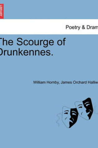 Cover of The Scourge of Drunkennes.