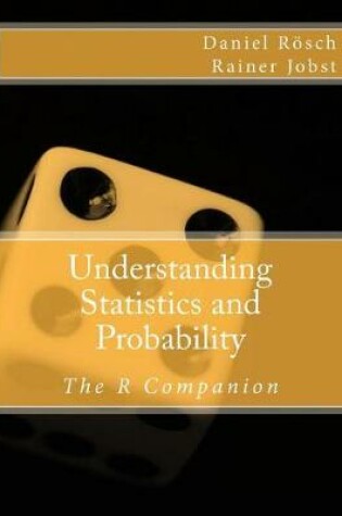 Cover of Understanding Statistics and Probability - An Introduction to Methods, Techniques and Computer Applications