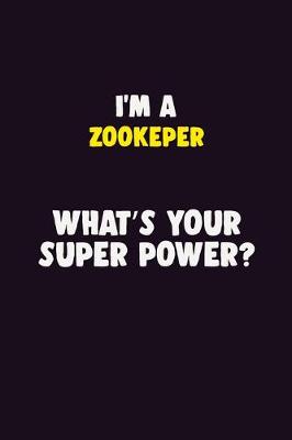 Book cover for I'M A Zookeper, What's Your Super Power?