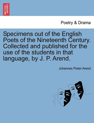 Book cover for Specimens Out of the English Poets of the Nineteenth Century. Collected and Published for the Use of the Students in That Language, by J. P. Arend.