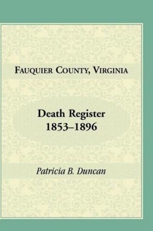 Cover of Fauquier County, Virginia Death Register, 1853-1896