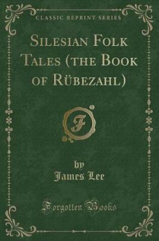 Cover of Silesian Folk Tales (the Book of Rübezahl) (Classic Reprint)