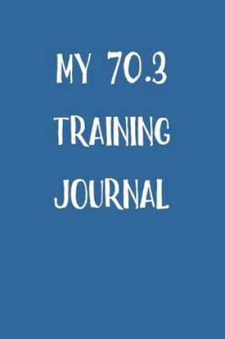 Cover of My 70.3 Training Journal