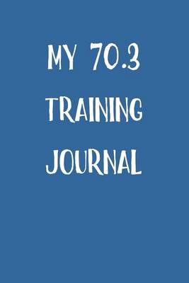 Book cover for My 70.3 Training Journal