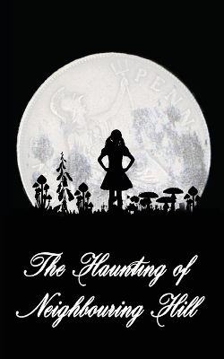 Book cover for The Haunting of Neighbouring Hill