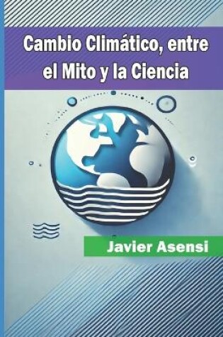 Cover of Cambio Climático, entre el Mito y la Ciencia