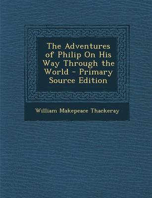 Book cover for The Adventures of Philip on His Way Through the World - Primary Source Edition