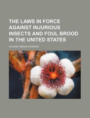 Book cover for The Laws in Force Against Injurious Insects and Foul Brood in the United States