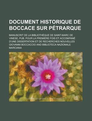 Book cover for Document Historique de Boccace Sur Petrarque; Manuscrit de la Bibliotheque de Saint-Marc de Vinese, Pub. Pour La Premiere Fois Et Accompane D'Une Dissertation Et de Recherches Nouvelles