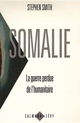 Book cover for Somalie La Guerre Perdue de L'Humanitaire