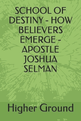 Book cover for School of Destiny - How Believers Emerge - Apostle Joshua Selman