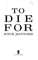 Maynard Joyce : to Die for by Joyce Maynard