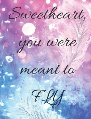 Book cover for Sweetheart You Were Meant to Fly