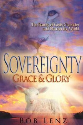 Cover of Sovereignty, Grace, and Glory